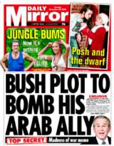 The Mirror (UK) reveals details of Bush's alleged plan to bomb Al Jazeera.