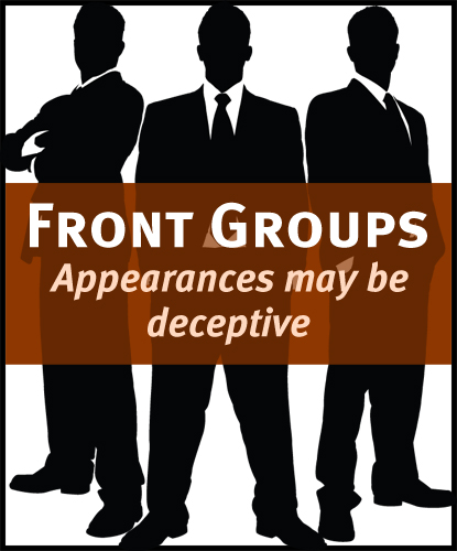 Front Groups - Appearances May Be Deceptive