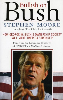 Stephen Moore's book Bullish on Bush