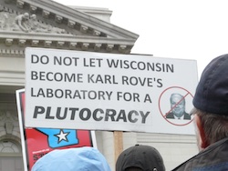 Do not let Wisconsin become Karl Rove's laboratory for a plutocracy.